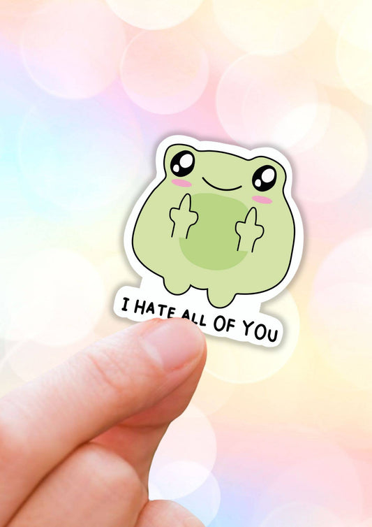 I hate all of you funny frog sticker