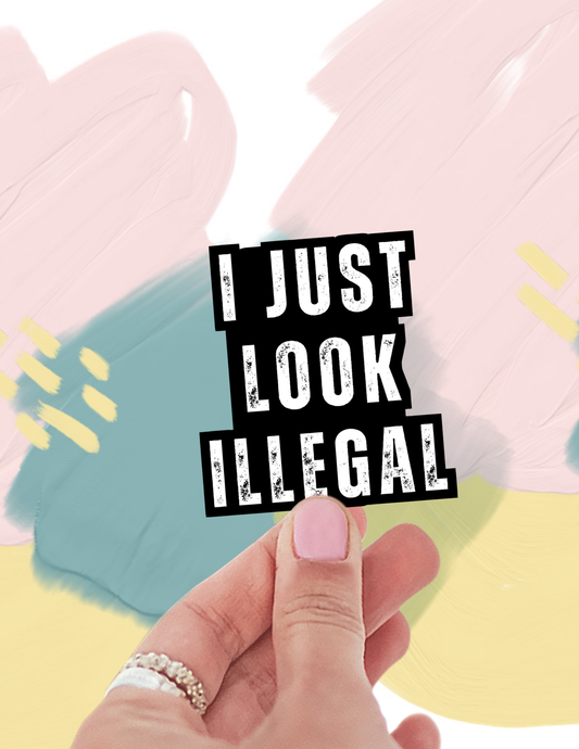 I just look illegal sticker,latino sticker,spanglish