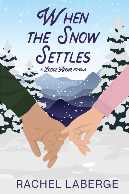 When The Snow Settles: A Lodge Affair Novella (The Emerald Canopy Lodge #2)