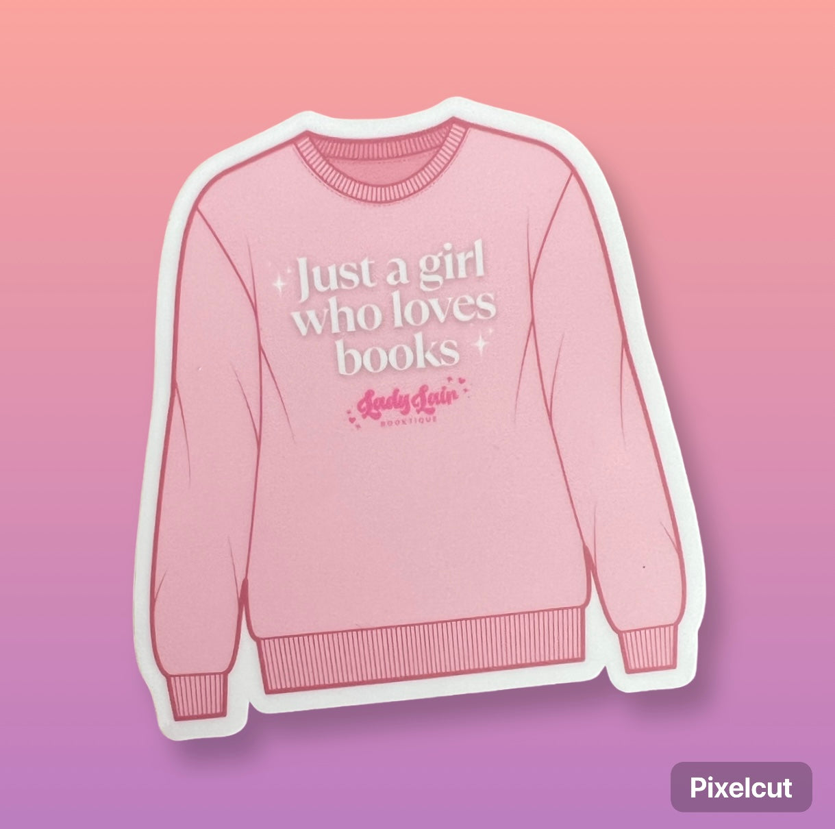 Lady Lair Just A Girl Who Loves Books Sweatshirt Sticker