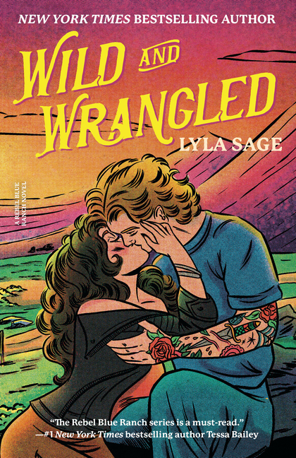 Wild And Wrangled: A Rebel Blue Ranch Novel (Rebel Blue Ranch)