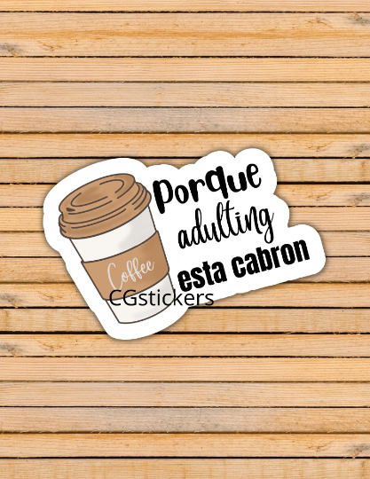 Porque adulting esta cabron latina funny vinyl sticker