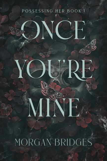 Once You're Mine: A Dark Stalker Romance (Possessing Her)