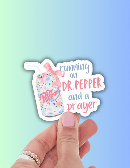Running on Dr pepper and a prayer sticker