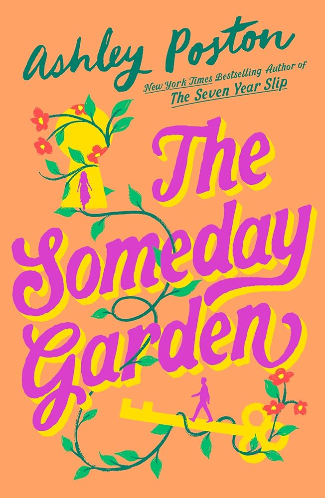 The Someday Garden: The BRAND-NEW for 2026 magical, small-town, love triangle rom-com from the New York Times bestselling author of THE SEVEN YEAR SLIP! cover image