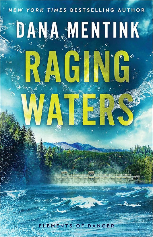 Raging Waters: A Christian Romantic Suspense Thriller with High-Stakes Adventure Set in Small-Town Washington (Elements of Danger) cover image