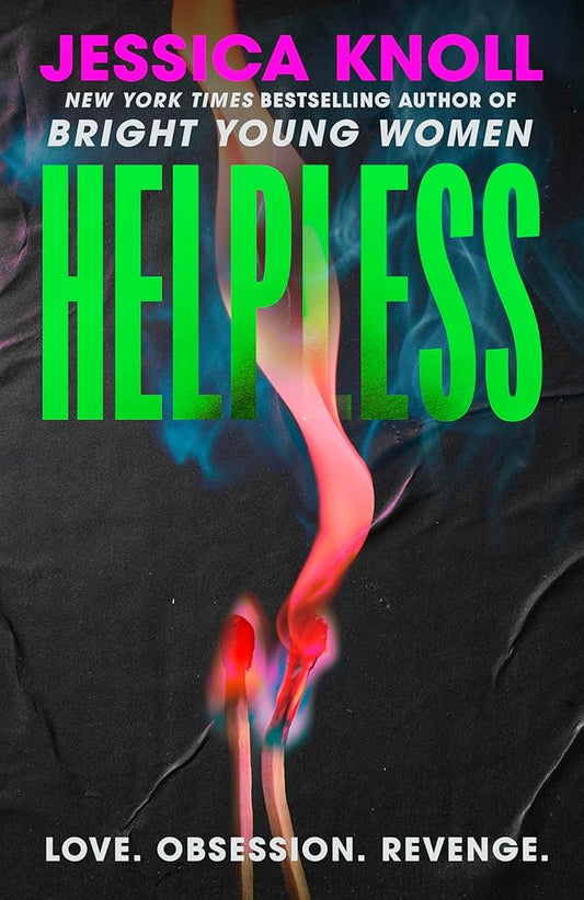 Helpless: the SCORCHING new thriller from the New York Times bestselling author of Luckiest Girl Alive and Bright Young Women cover image