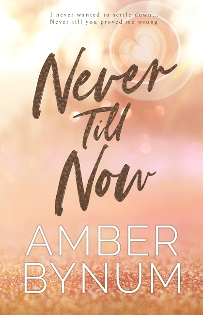 Never Till Now (Ashen Mills #2)