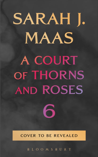 A Court of Thorns and Roses 6 (Uk Edition, Paperback) Pre-Order