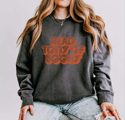 Read Tons Of Books Sweatshirt Pre-Order