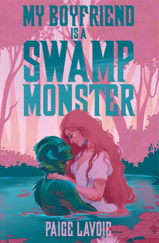 My Boyfriend Is a Swamp Monster (My Monster Meet Cute #1) Pre-Order (signed+swag)