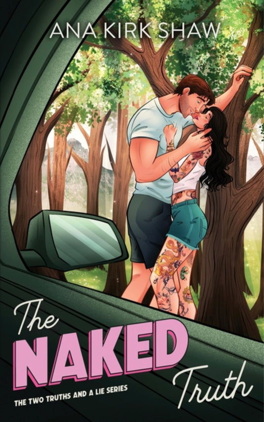 The Naked Truth: An Enemies to Lovers Road Trip Romance (Two Truths and a Lie #1)